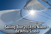Sailing Tour 2014 cu Nikon - de Attila Szabo