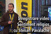 Inregistrare video: Seminar foto Sentiment religios cu Stelian Pavalache