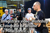 Inregistrare video: Workshop "Fotografie de actiune" cu Mihai Stetcu