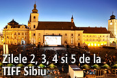 Zilele 2, 3, 4 si 5 de la TIFF Sibiu