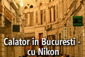 Calator in Bucuresti - cu Nikon