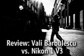 Review: Vali Barbulescu vs. Nikon 1 V3