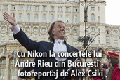 Cu Nikon la concertele lui Andre Rieu din Bucuresti - fotoreportaj de Alex Csiki