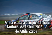 Prima etapa a Campionatului National de Raliuri 2016 - de Attila Szabo