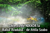 Obiectivele NIKKOR la Raliul Aradului - de Attila Szabo