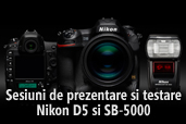 Sesiuni de prezentare si testare Nikon D5 si SB-5000