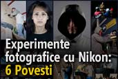 Experimente fotografice cu Nikon: 6 Povesti