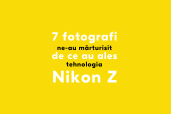 7 fotografi ne-au marturisit de ce au ales tehnologia Nikon Z