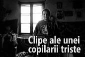 Clipe ale unei copilarii triste - fotoreportaj de Dragos Asaftei