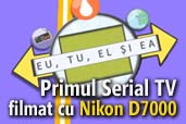 Primul serial de televiziune filmat in totalitate cu aparatura DSLR Nikon