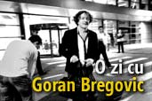 O zi cu Goran Bregovic
