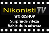 Workshop foto cu tema Surprinde viteza - Vehicule in miscare