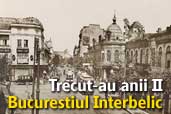 Trecut-au anii II - Bucurestiul Interbelic