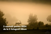 5 rezolutii pentru 2024 de la 5 fotografi Nikon