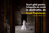 Scurt ghid pentru fotografia de nunta in destinatie, de Ionut Poptelecan