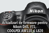 Actualizari de firmware pentru Nikon D4S, FT1, COOLPIX AW110 si L820