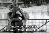 Dincolo de fotografie - intalnire cu Vlad Eftenie la Brasov