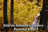 Interviu cu Alexandru Lupascu - Portretul erotic