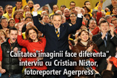 "Calitatea imaginii face diferenta", interviu cu Cristian Nistor, fotoreporter Agerpress