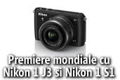 Premiere mondiale cu Nikon 1 J3 si Nikon 1 S1