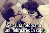 Se cauta fotografia lunii februarie: In cuplu