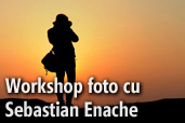 Workshop-uri foto cu Sebastian Enache